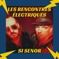 Les rencontres électriques - Si Senor image